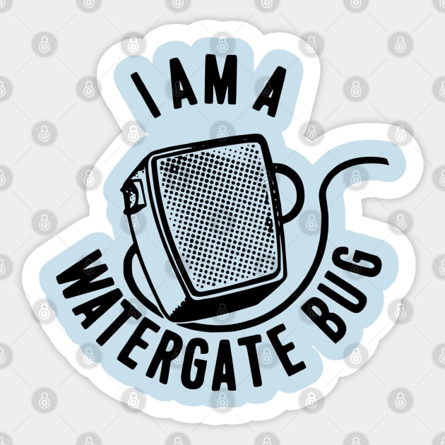 US Political History - Anti-Nixon I Am A Watergate Bug Political Campaign Button Anti-Republican Presidential Scandal Sticker by Yesteeyear